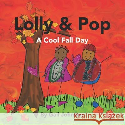 Lolly & Pop: A Cool Fall Day Gail Johnson, Camden Jeffrey, Jodee Kulp 9798757314495 Independently Published