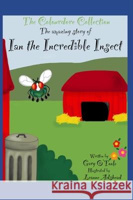 The Colourdore Collection: Ian The Incredible Insect Gary O'Toole, Leanne Adshead 9798757370392