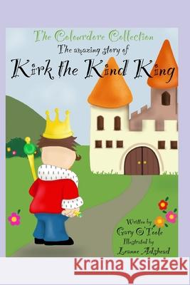 The Colourdore Collection: Kirk The Kind King Gary O'Toole, Leanne Adshead 9798757421919