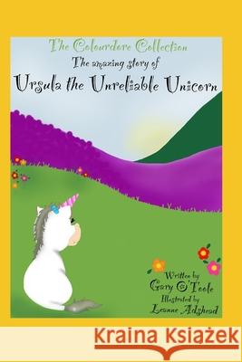 The Colourdore Collection: Ursula The Unreliable Unicorn Adshead, Leanne 9798757570181 Independently Published
