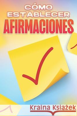 Cómo Establecer Afirmaciones: Colección de Desarrollo Personal #11 Lee, Sherry 9798757579917