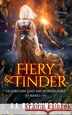Feuerstein und Dschungelherz J J Blackwood 9798757706047 Independently Published