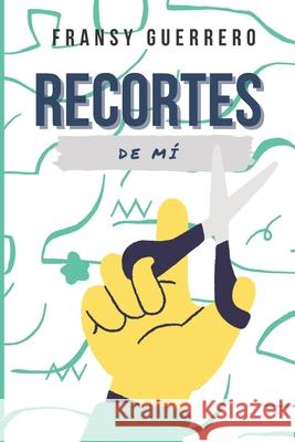 Recortes de mí Guerrero, Fransy 9798757784755 Independently Published