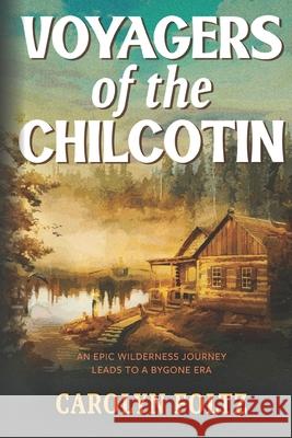Voyagers of the Chilcotin Carolyn Foltz 9798757817880 Independently Published