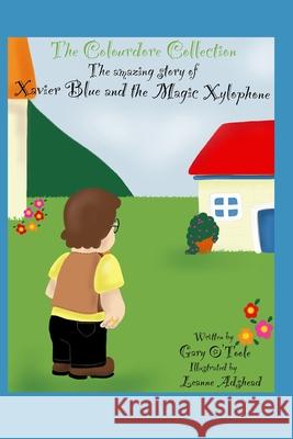 The Colourdore Collection: Xavier Blue and The Magic Xylophone Adshead, Leanne 9798757842172 Independently Published