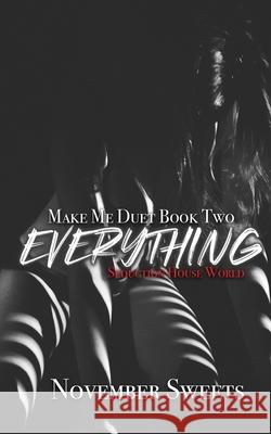 Everything: Make Me Duet Book Two November Sweets 9798757951935