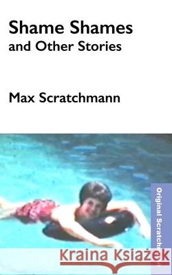 Shame Shames and Other Stories Max Scratchmann 9798758327609
