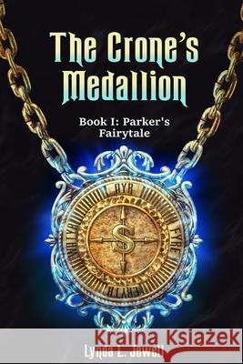The Crone's Medallion: Parker's Fairytale Jewell, Lynda L. L. 9798758360774