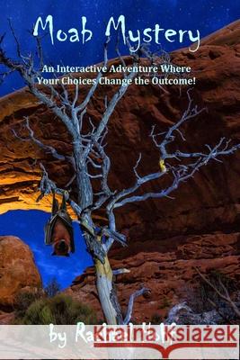 Moab Mystery: An Interactive Adventure Rachael Hohf 9798758364239 Independently Published