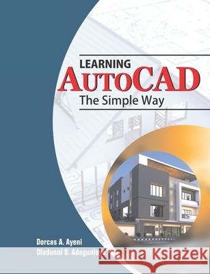 Learning AutoCAD The Simple Way Dorcas A Ayeni 9798758368565 Independently Published