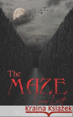 The Maze: Love Lost Marlow, W. A. 9798758385159 Independently Published