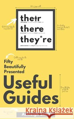Useful Guides: 50 Beautifully Presented Useful Guides Snell, Ashleigh 9798758392553