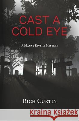 Cast A Cold Eye Curtin Rich Curtin 9798758422281