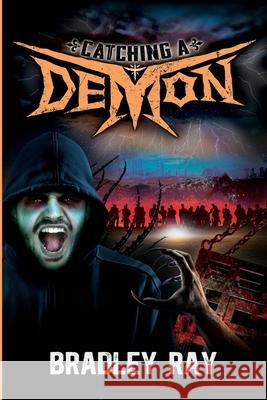 Catching a Demon: Project Alpha Bradley Ray 9798758512760
