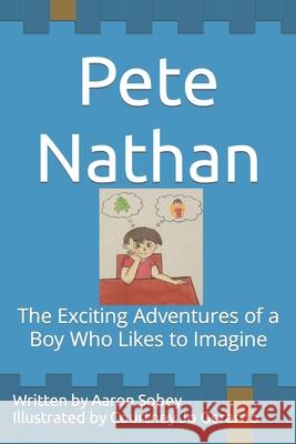 Pete Nathan: The Exciting Adventures of a Boy Who Likes to Imagine Gerardo, Courtney Jo 9798758567319 Independently Published