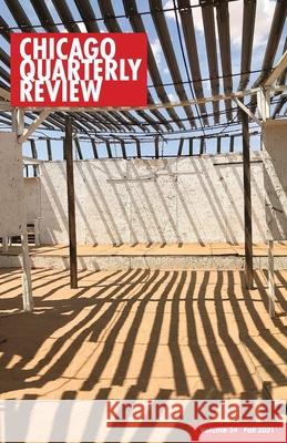 Chicago Quarterly Review Vol. 34 Chicago Quarterly Review, Syed Afzal Haider, Elizabeth McKenzie 9798758573464 Independently Published
