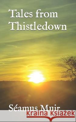 Tales from Thistledown Seamus Muir 9798758585917