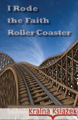 I Rode the Faith Roller Coaster Sharon D Williams 9798758587072
