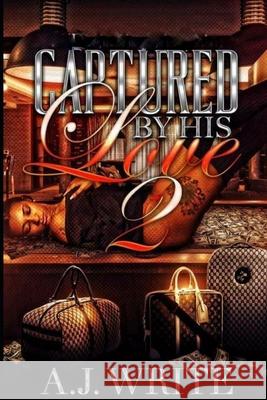 Captured By His Love 2 A J Write 9798758611890 Independently Published
