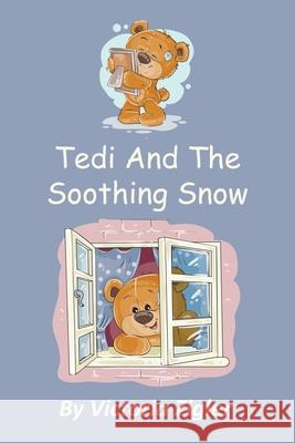 Tedi And The Soothing Snow Victoria Zigler 9798758640760 Independently Published