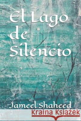 El Lago de Silencio Jameel Shaheed 9798758990728 Independently Published