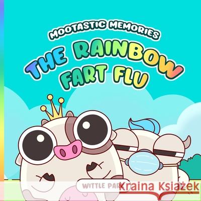 Mootastic Memories: The Rainbow Fart Flu Merza, Maverick 9798759093169 Independently Published