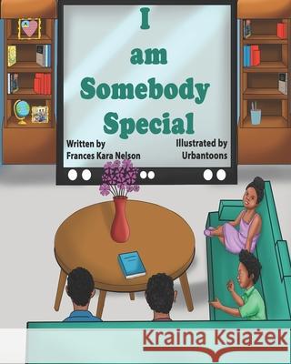 I am Somebody Special Frances Kara Nelson, Urbantoons Illustrations 9798759110934