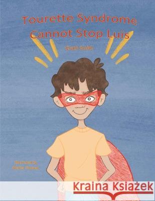 Tourette Syndrome Cannot Stop Luis Grant Smith, Marisa Thoman 9798759237631
