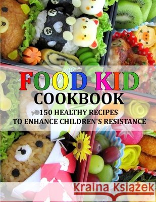 Food Kid Cookbook: 150 Healthy Recipes to Enhance Children's Resistance Davis, Bertrand 9798759357025 Independently Published
