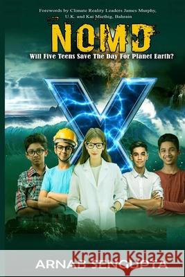 Nomd: Will Five Teens Save the Day for Planet Earth? SenGupta, Arnab 9798759688716 Independently Published