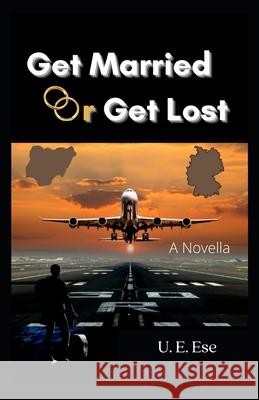 Get Married Or Get Lost U E Ese 9798759695240 Independently Published