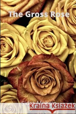 The Gross Rose Sidra Mohsin 9798759710400