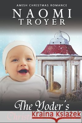The Yoder's Christmas Miracle Naomi Troyer 9798759788171