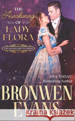 The Awakening Of Lady Flora: A Regency Second Chances Novella Evans, Bronwen 9798759861553
