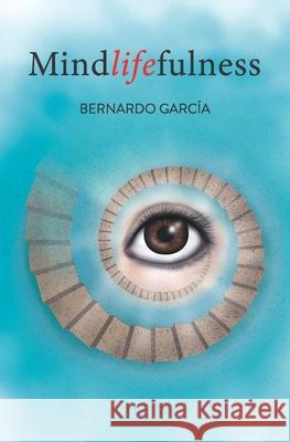Mindlifefulness Bernardo Garcia   9798759872610 Independently Published
