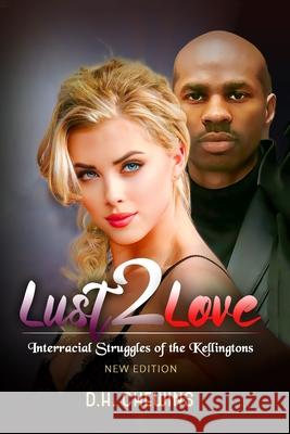 Lust2Love: Interracial Struggles of the Kellingtons Chewins, D. H. 9798760069702 Independently Published