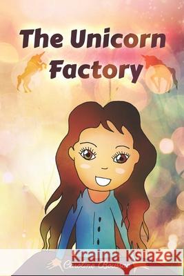 The Unicorn Factory Caroline Boussac 9798760587107 Independently Published