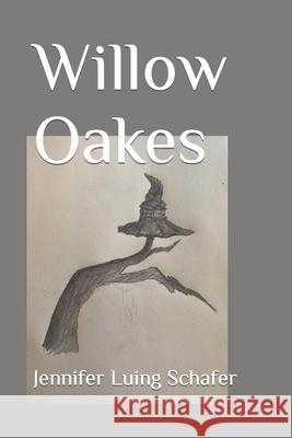 Willow Oakes Jennifer Luing Schafer   9798760694195 Independently Published