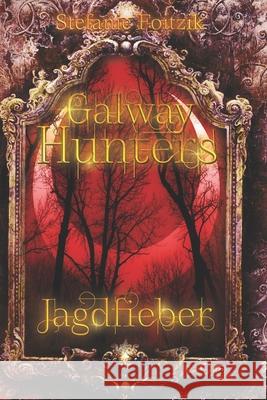 Galway Hunters: Jagdfieber Stefanie Foitzik 9798760806413 Independently Published