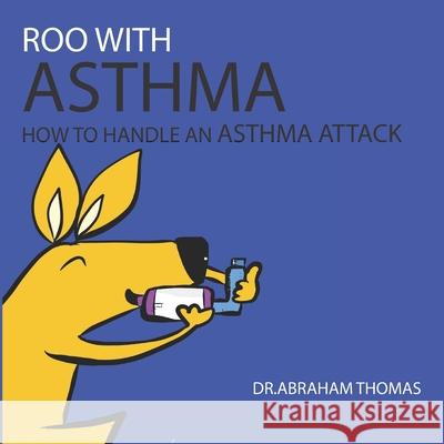Roo with Asthma: How to handle an ASTHMA ATTACK Abraham Thomas 9798760886019