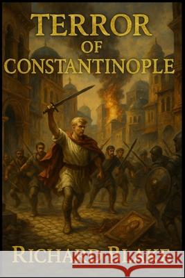 The Terror of Constantinople Richard Blake 9798761374898