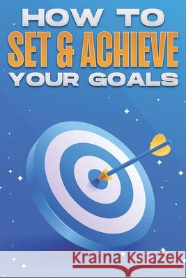 How to Set & Achieve Your Goals: Personal Development Collection #12 Sherry Lee 9798761490529