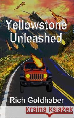 Yellowstone Unleashed Rich Paul Goldhaber 9798761547988 Independently Published