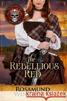 The Rebellious Red Rosamund Winchester 9798761573987