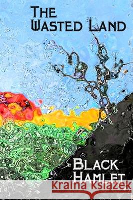 The Wasted Land Black Hamlet 9798761574595 Independently Published