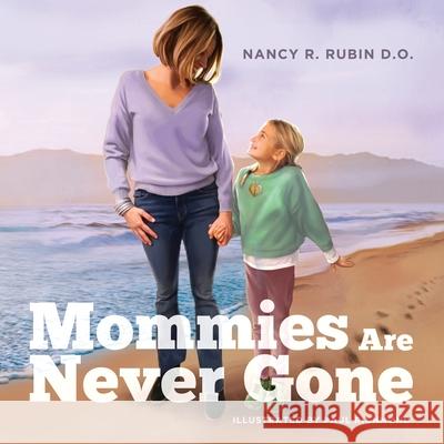 Mommies Are Never Gone Nancy Rachel Rubin Do, Paul Richmond 9798761640498 Independently Published