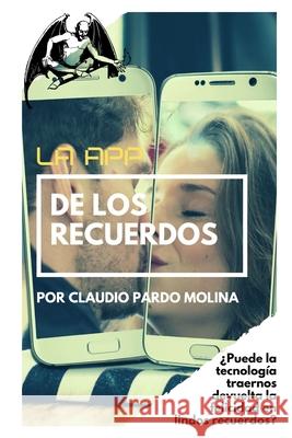 La app de los recuerdos Claudio Pardo Molina 9798761671751