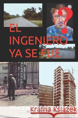 El Ingeniero YA Se Fue Vincenzo Castaldo 9798761682085