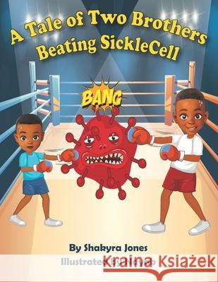 A Tale of Two Brothers Beating Sickle Cell Shakyra Jones 9798761796621 Independently Published