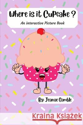 Where Is It Cupcake?: An interactive Sticker and Picture Book Jeanae Gamble 9798761815452